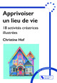 Apprivoiser un lieu de vie, 18 activités créatrices illustrées (9782385481117-front-cover)