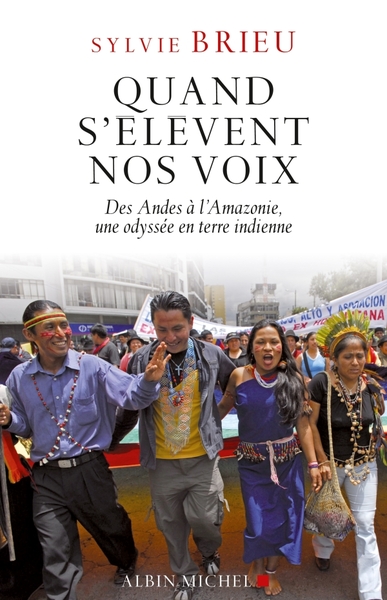 Quand s'élèvent nos voix, Des Andes à l'Amazonie, une odyssée en terre indienne (9782226221308-front-cover)