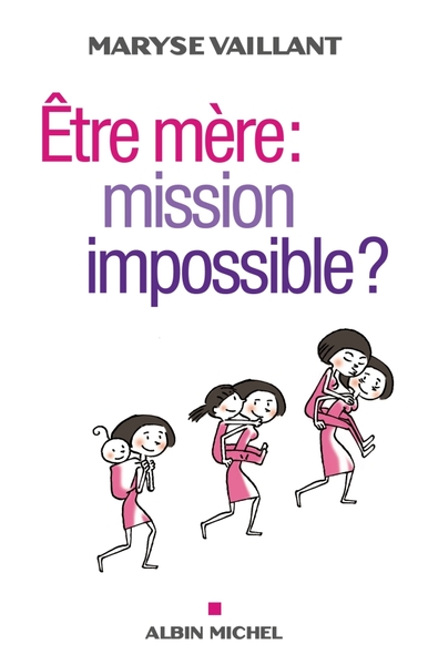 Etre mère : mission impossible ? (9782226230683-front-cover)