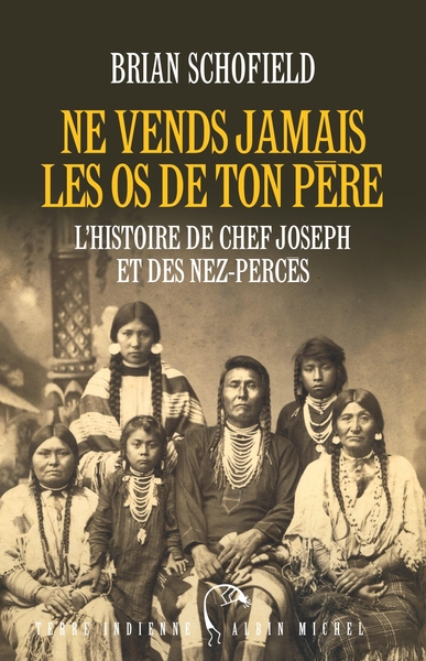Ne vends jamais les os de ton père, L'histoire de Chef Joseph et des Nez-Percés (9782226245113-front-cover)