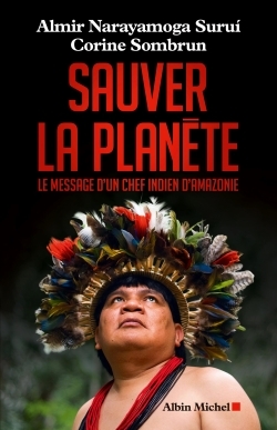 Sauver la planète, Le message d'un chef indien d'Amazonie (9782226257055-front-cover)