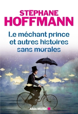 Le Méchant prince et autres histoires sans morales (9782226254382-front-cover)