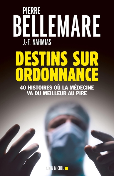 Destins sur ordonnance, 40 histoires où la médecine va du meilleur au pire (9782226248503-front-cover)