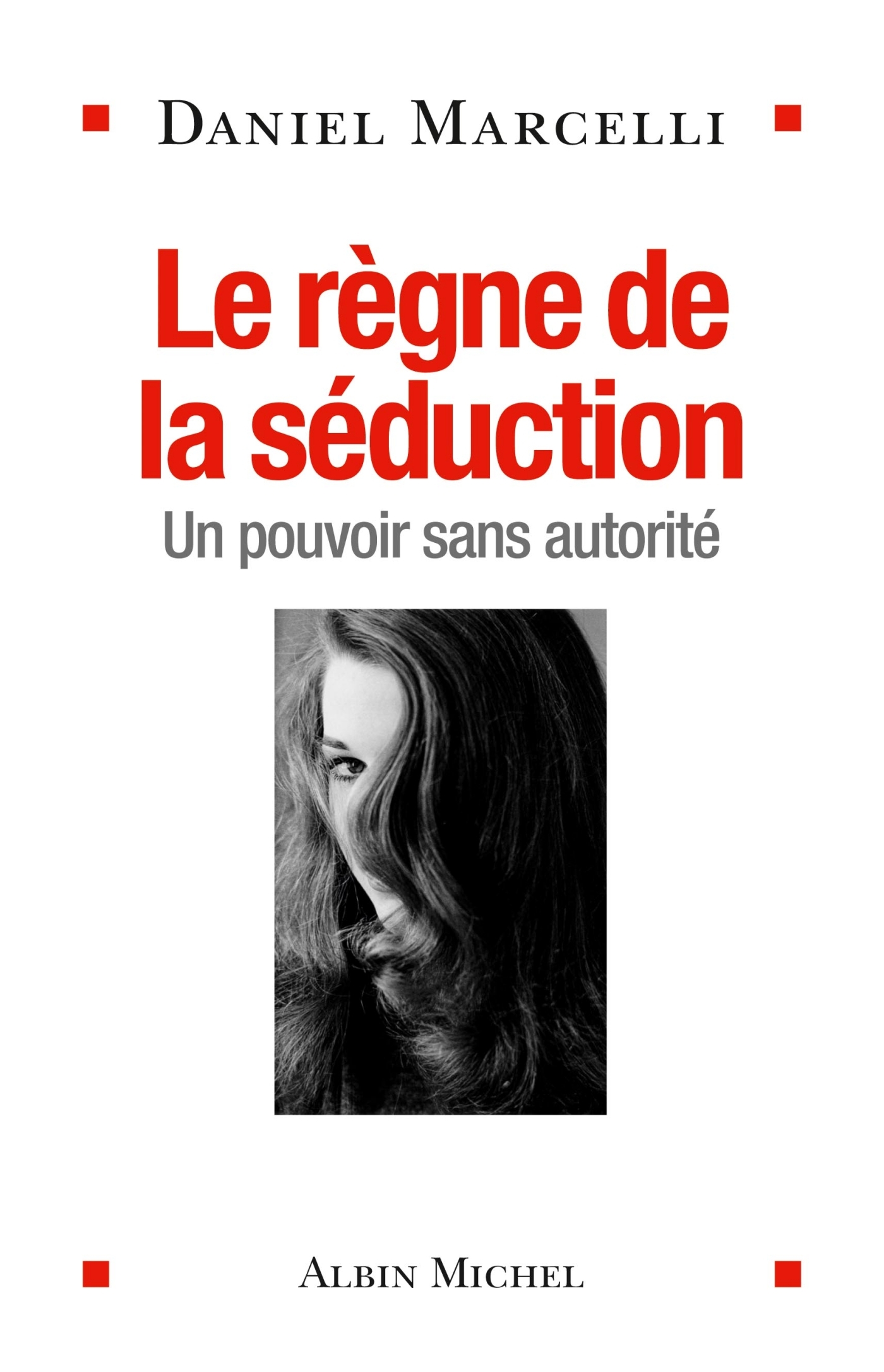 Le Règne de la séduction, Un pouvoir sans autorité (9782226243898-front-cover)