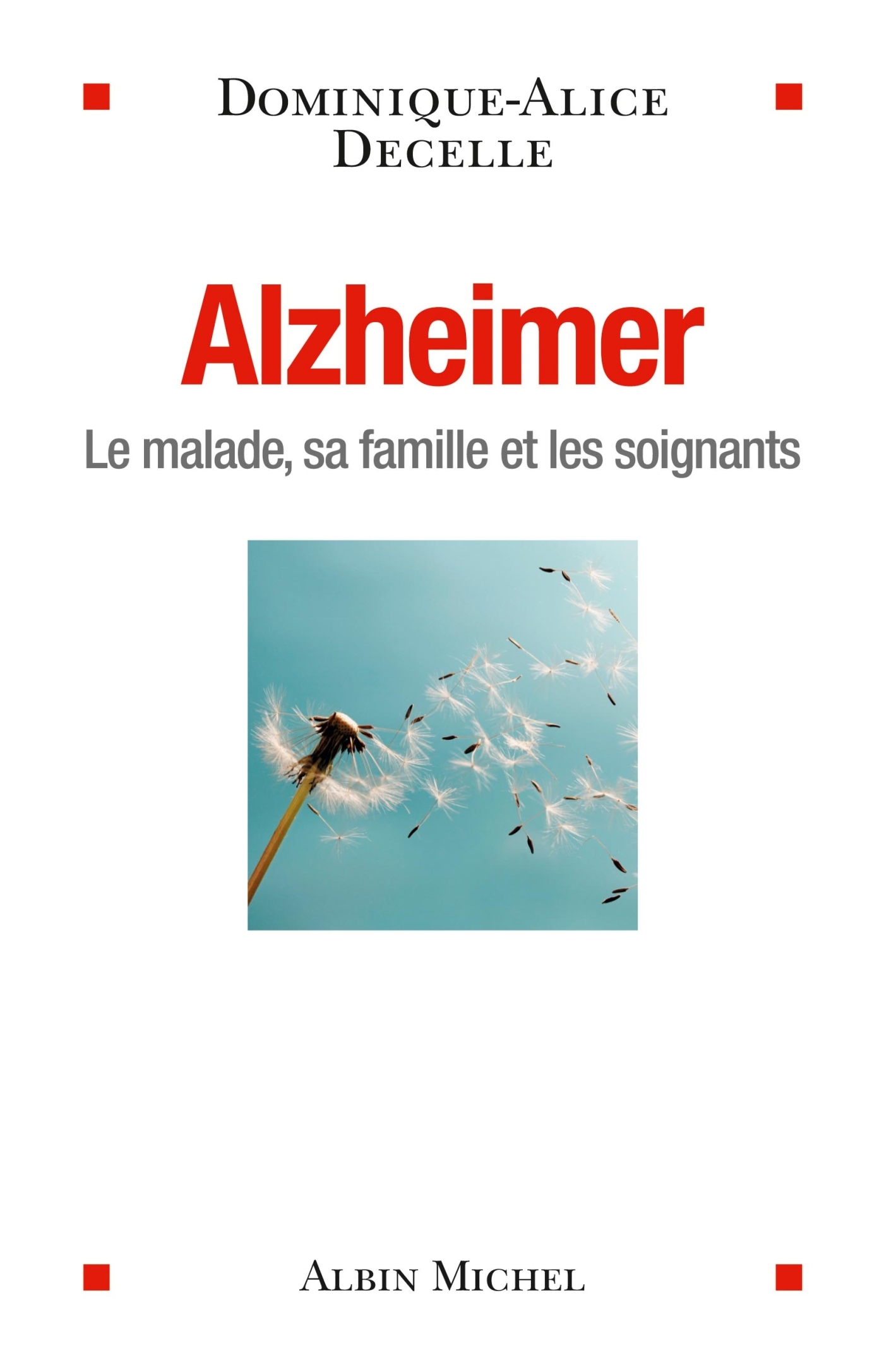 Alzheimer, Le malade, sa famille et les soignants (9782226251527-front-cover)