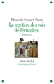 Le Mystère des rois de Jérusalem, 1099-1187 (9782226246202-front-cover)
