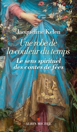 Une robe de la couleur du temps, Le sens spirituel des contes de fées (9782226256782-front-cover)