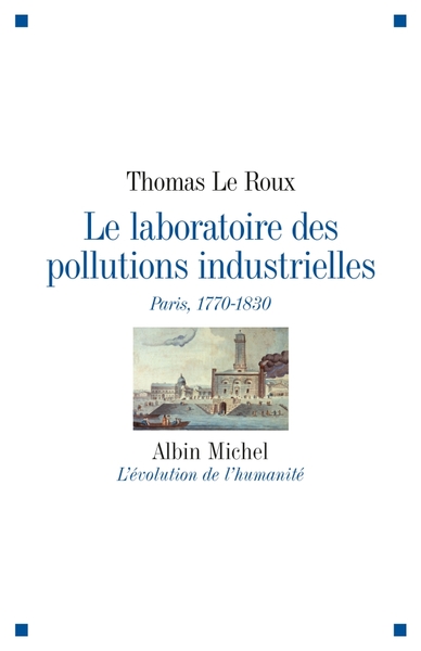 Le Laboratoire des pollutions industrielles, Paris, 1770-1830 (9782226208866-front-cover)