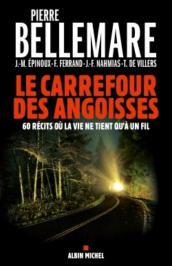 Le Carrefour des angoisses, Soixante récits où la vie ne tient qu'à un fil (9782226254740-front-cover)