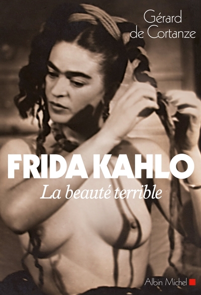 Frida Kahlo, La beauté terrible (9782226230591-front-cover)