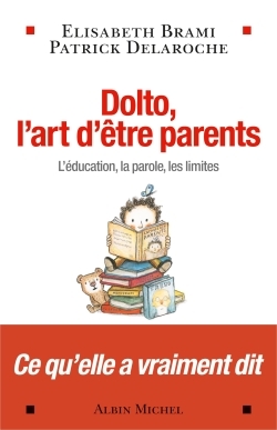 Dolto, l'art d'être parents, L'éducation, la parole, les limites (9782226254818-front-cover)