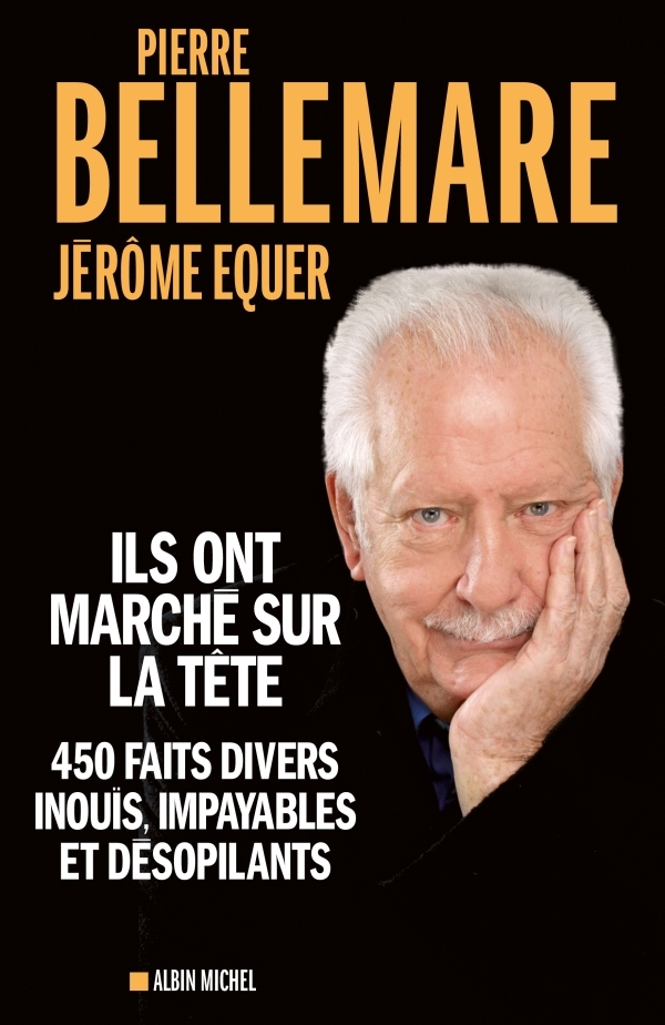 Ils ont marché sur la tête, 450 faits divers inouïs, impayables et désopilants (9782226206237-front-cover)