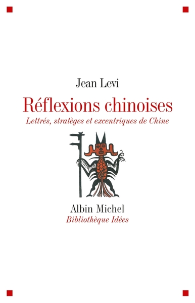 Réflexions chinoises, Lettrés, stratèges et excentriques de Chine (9782226208873-front-cover)