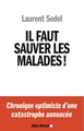 Il faut sauver les malades !, Chronique optimiste d'une catastrophe annoncée (9782226220875-front-cover)