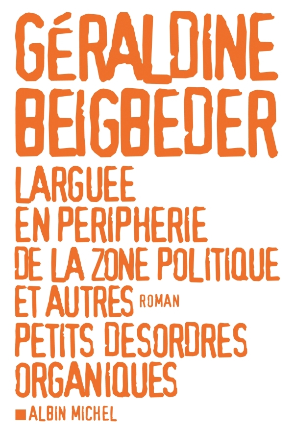 Larguée en périphérie de la zone politique et autres petits désordres organiques (9782226218674-front-cover)