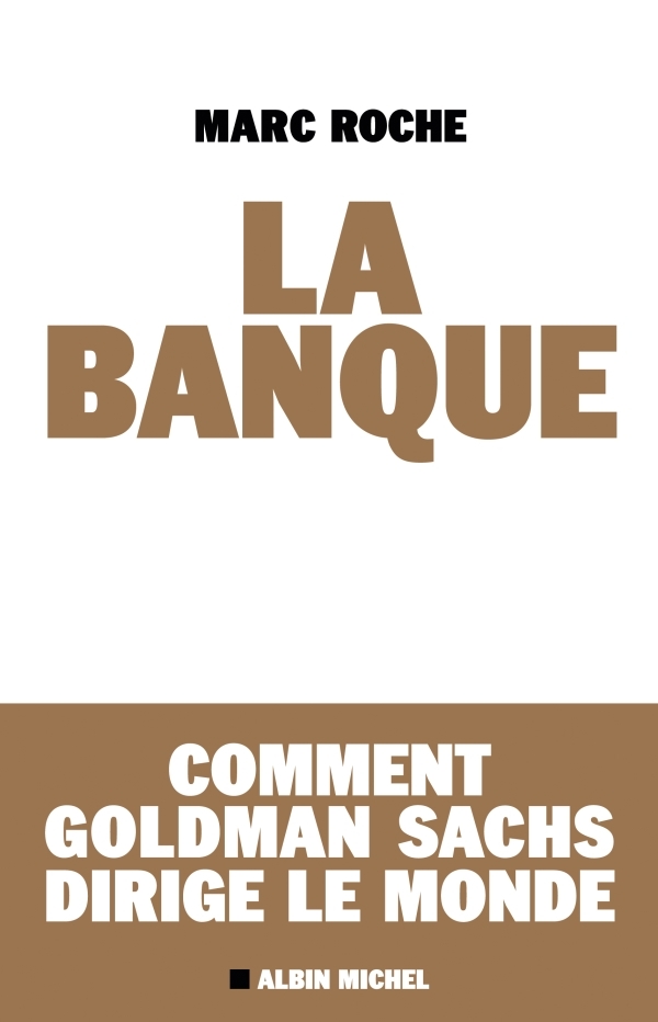 La Banque, Comment Golden Sachs dirige le monde (9782226206268-front-cover)