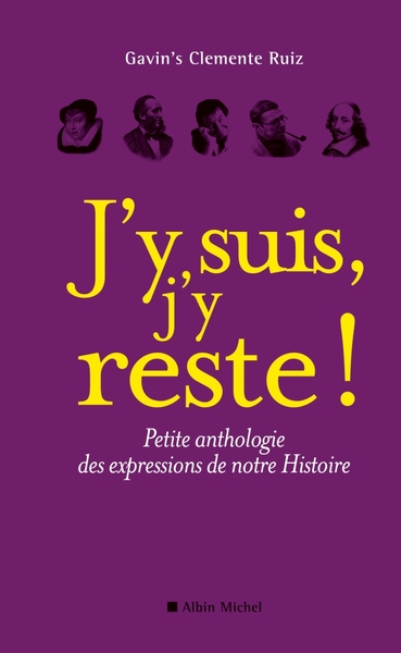 J'y suis, j'y reste !, Petite anthologie des expressions de notre Histoire (9782226215970-front-cover)