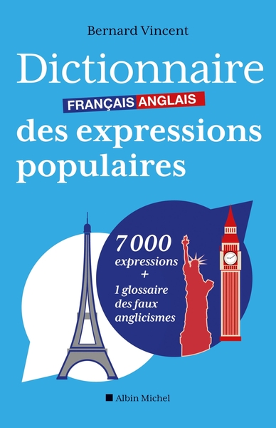 Dictionnaire français-anglais des expressions populaires, 7000 expressions + 1 glossaire des faux anglicismes (9782226251572-front-cover)