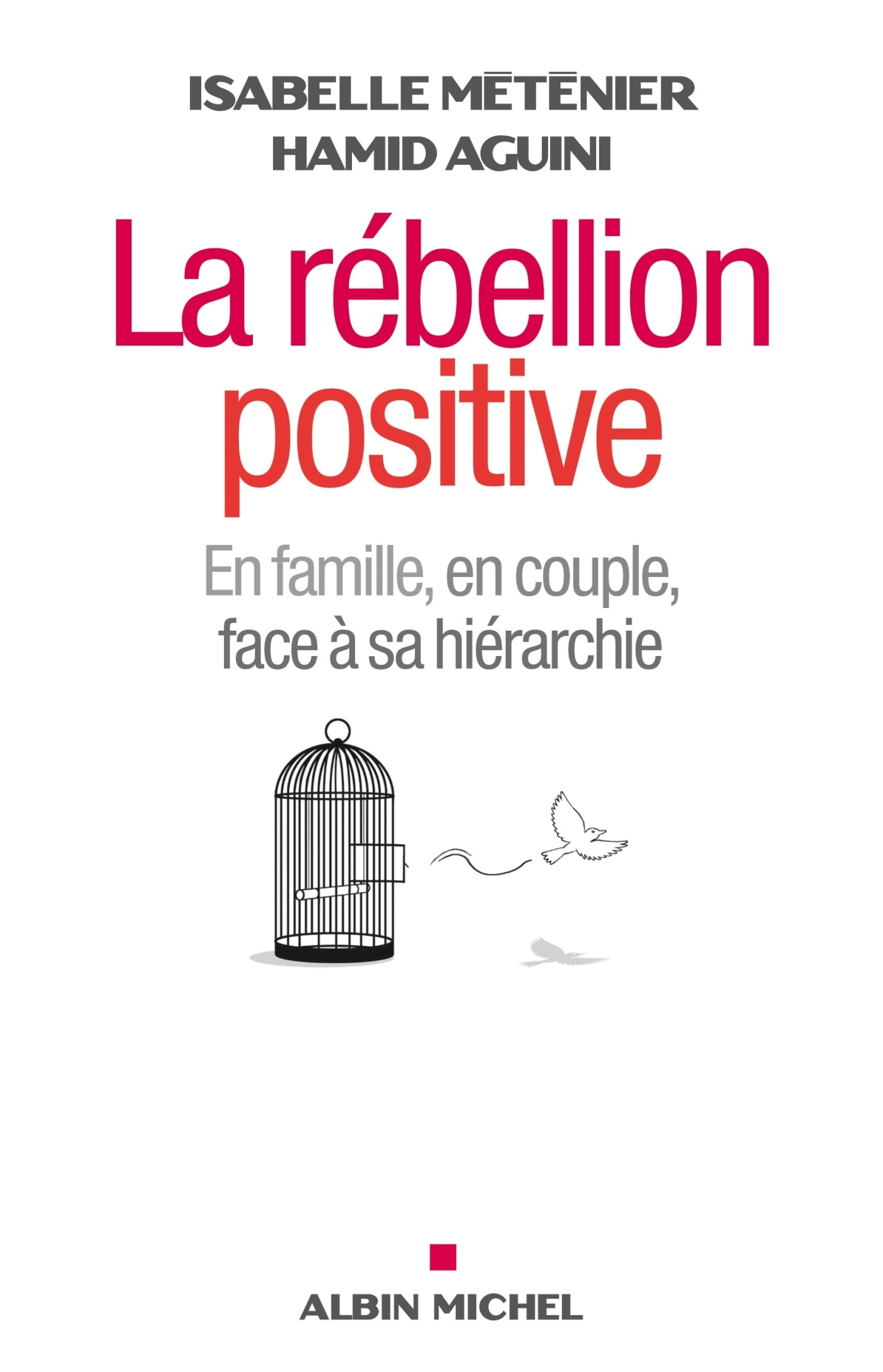 La Rébellion positive, En famille, en couple, face à sa hiérarchie (9782226243997-front-cover)