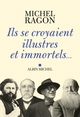 Ils se croyaient illustres et immortels... (9782226218681-front-cover)