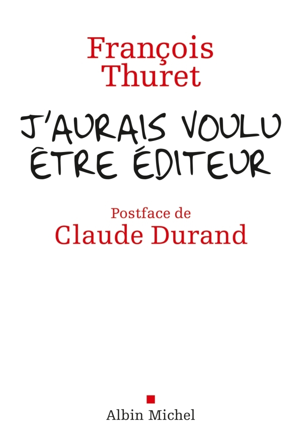 J'aurais voulu être édteur (9782226208392-front-cover)