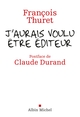 J'aurais voulu être édteur (9782226208392-front-cover)