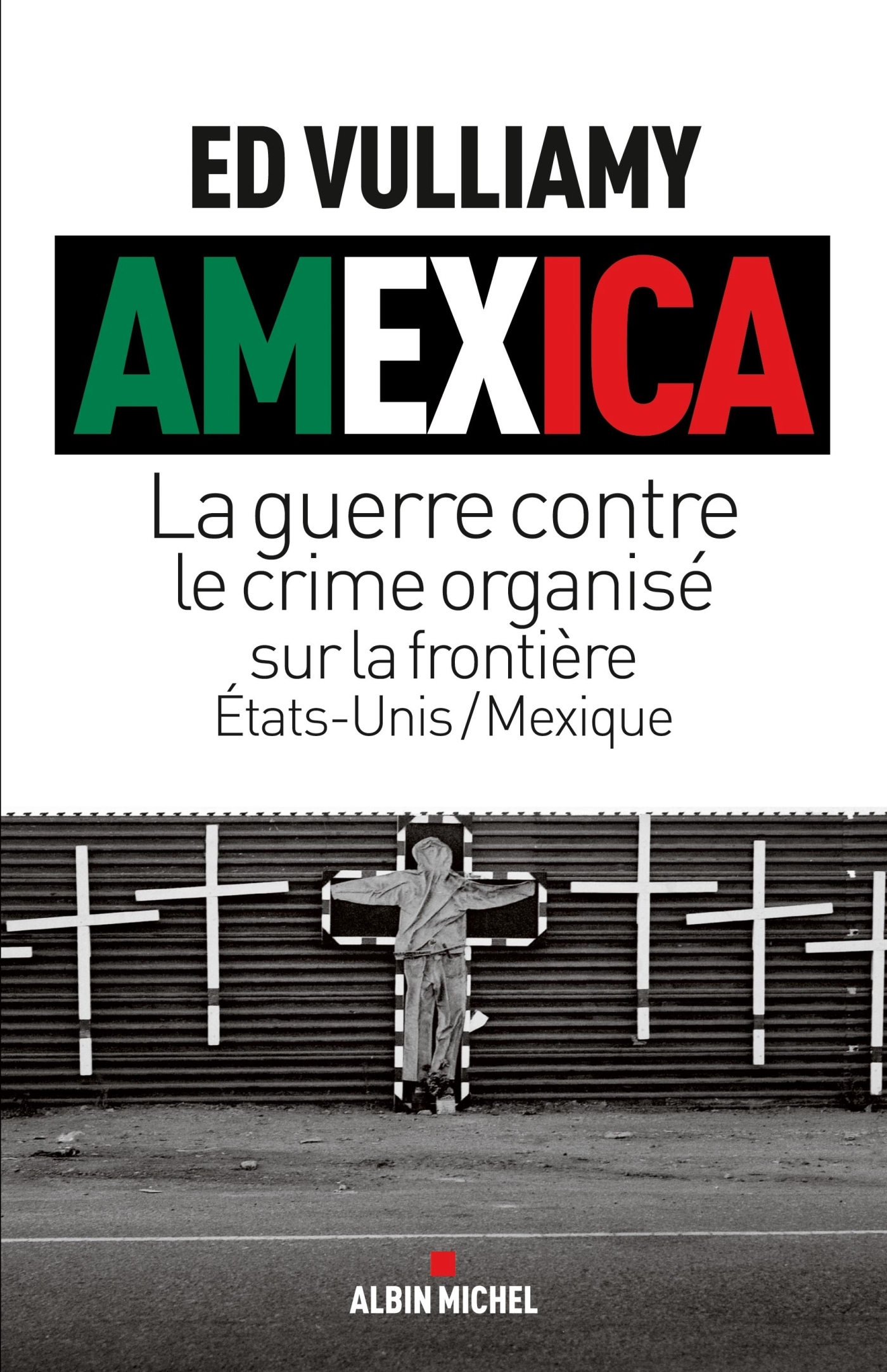 Amexica, La guerre contre le crime organisé sur la frontière Etats-Unis / Mexique (9782226245465-front-cover)