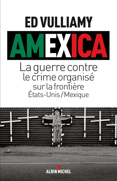 Amexica, La guerre contre le crime organisé sur la frontière Etats-Unis / Mexique (9782226245465-front-cover)