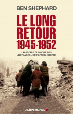 Le Long Retour 1945-1952, L'histoire tragique des "déplacés" de l'après-guerre (9782226246257-front-cover)