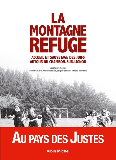 La Montagne refuge, Accueil et sauvetage des juifs autour du Chambon-sur-Lignon (9782226245472-front-cover)