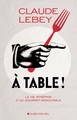 A table !, La vie intrépide d'un gourmet redoutable (9782226240187-front-cover)