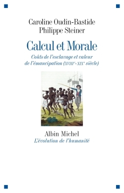 Calcul et morale, Coûts de l'esclavage et valeur de l'émancipation (XVIIIè-XIXè siècle) (9782226253811-front-cover)