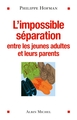 L'Impossible séparation, Entre les jeunes adultes et leurs parents (9782226220936-front-cover)