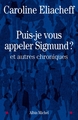 Puis-je vous appeler Sigmund ?, et autres chroniques (9782226206015-front-cover)