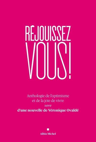 Réjouissez-vous !, Anthologie et de la joie de vivre suivie d'une nouvelle de Véronique Ovaldé (9782226240057-front-cover)