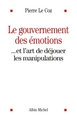 Le Gouvernement des émotions, ... et l'art de déjouer les manipulations (9782226256997-front-cover)