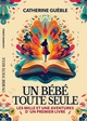 Un bébé toute seule, Les mille et une aventures d'un premier livre (9791040597766-front-cover)
