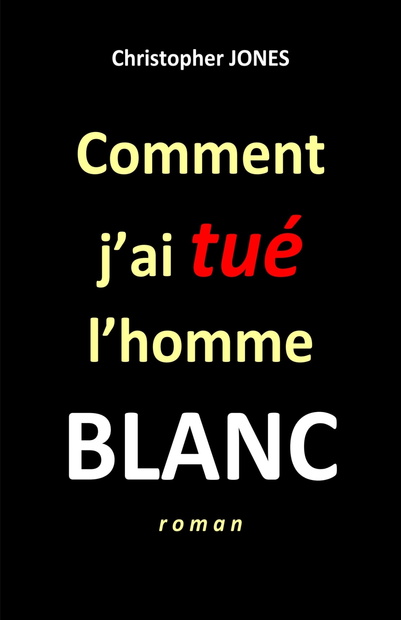 Comment j'ai tué l'homme blanc (9791040544111-front-cover)