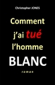 Comment j'ai tué l'homme blanc (9791040544111-front-cover)