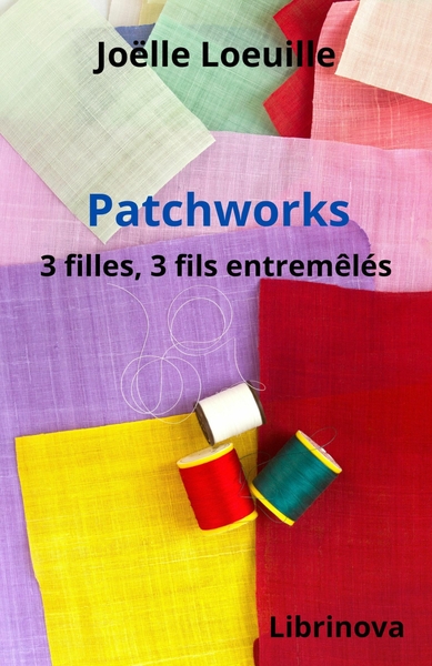 Patchworks, 3 filles, 3 fils entremêlés (9791040567585-front-cover)