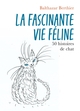 La Fascinante vie féline, 50 histoires de chat (9791040554103-front-cover)