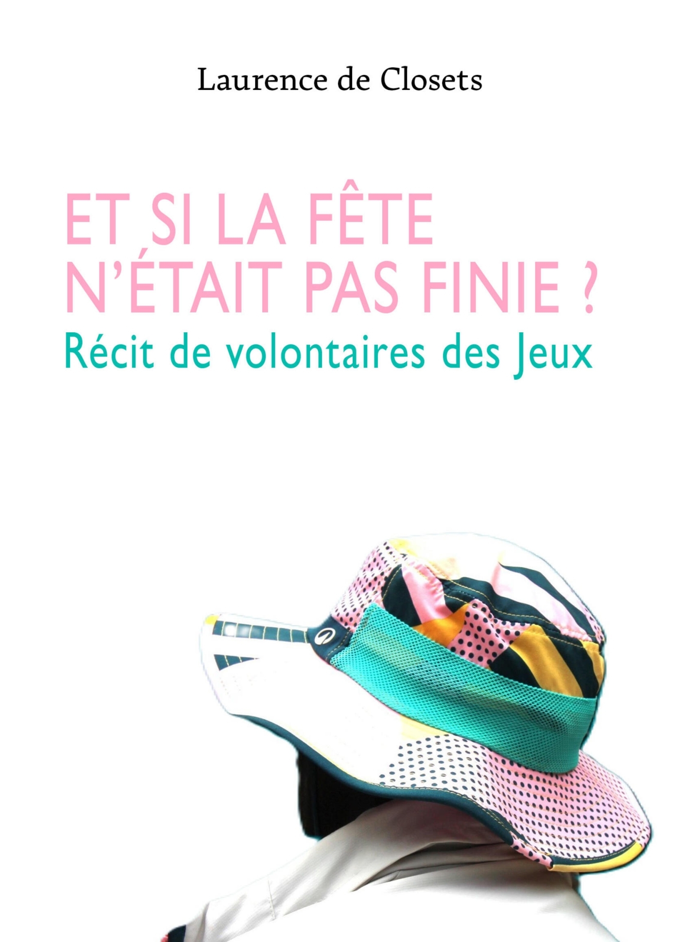 Et si la fête n'était pas finie ?, Récit de volontaires des Jeux (9791040566526-front-cover)