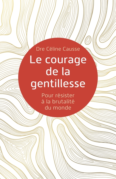 Le courage de la gentillesse, Pour résister à la brutalité du monde (9791040595700-front-cover)