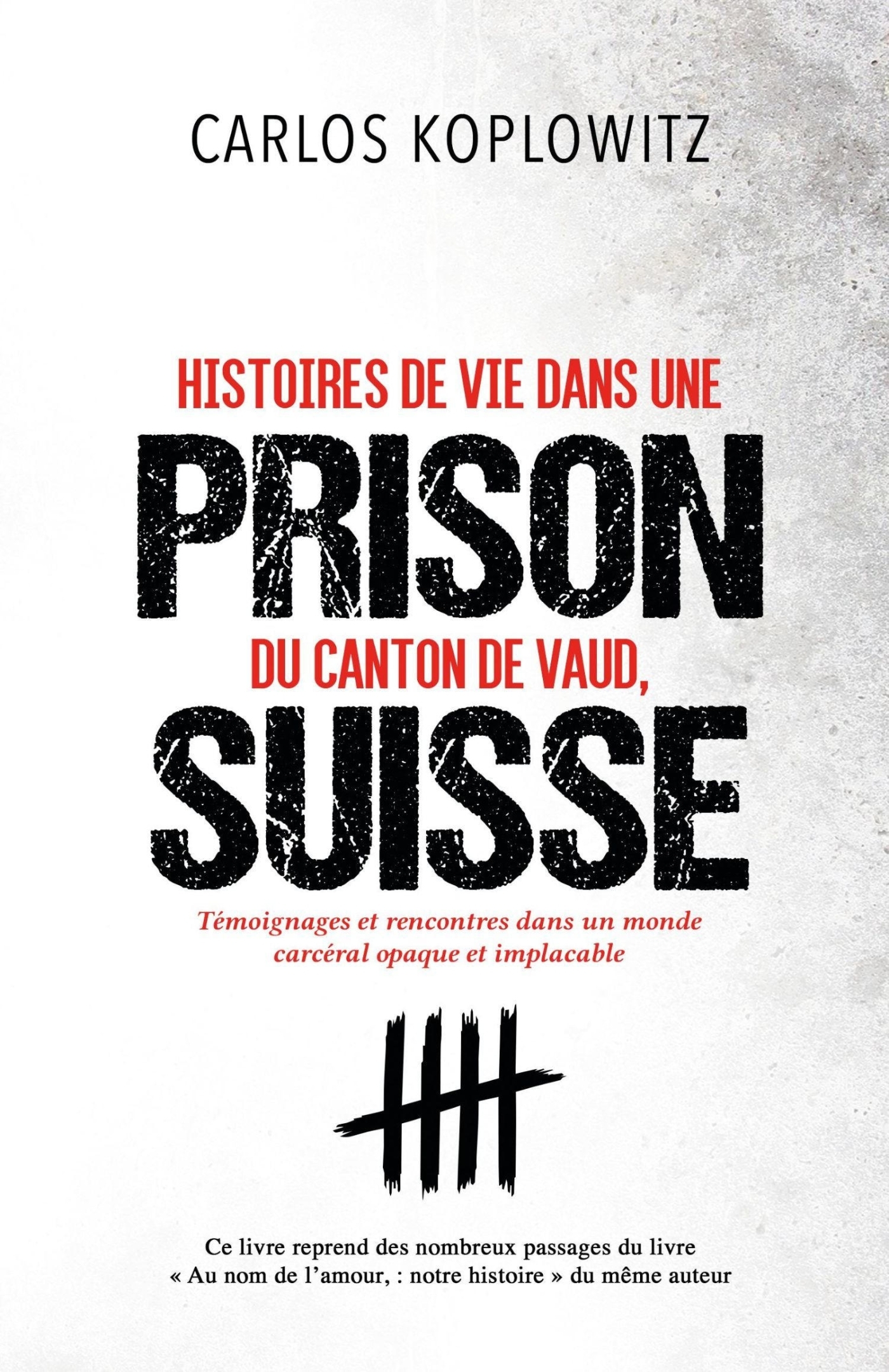 Histoires de vie dans une prison du Canton de Vaud, Suisse, Témoignages et rencontres dans un monde carcéral opaque et implacabl (9791040554974-front-cover)