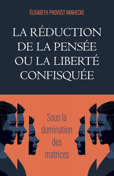 La Réduction de la pensée ou la Liberté confisquée, Sous la domination des matrices (9791040521488-front-cover)