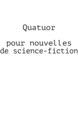 Quatuor pour nouvelles de science-fiction (9791040541455-front-cover)