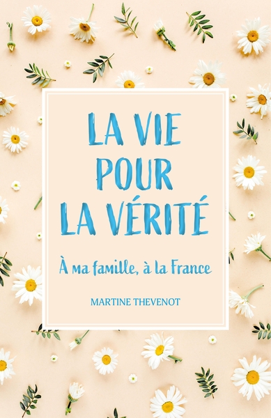 La Vie pour la vérité, À ma famille à la France (9791040525493-front-cover)