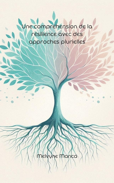 Une compréhension de la résilience avec des approches plurielles (9791040565468-front-cover)