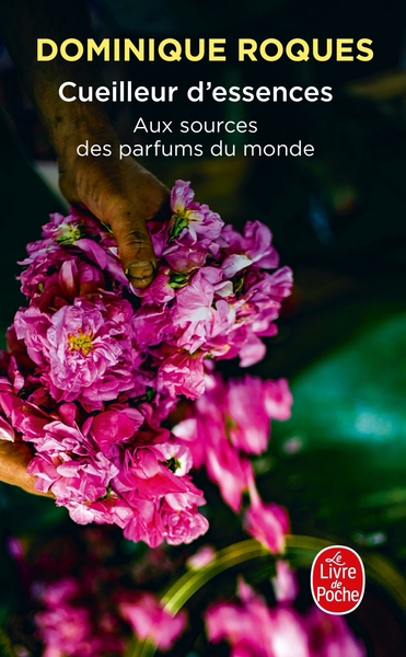 Cueilleur d'essences, Aux sources des parfums du monde (9782253937340-front-cover)