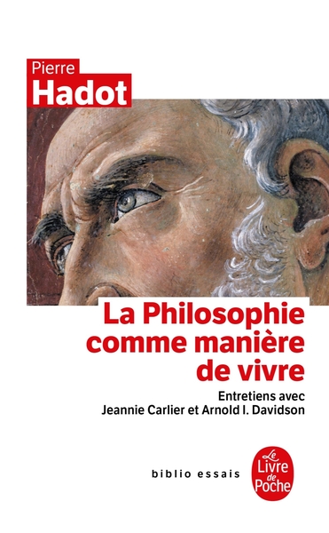 La Philosophie comme manière de vivre, Entretiens avec Jeannie CARLIER et Arnold I. Davidson (9782253943488-front-cover)